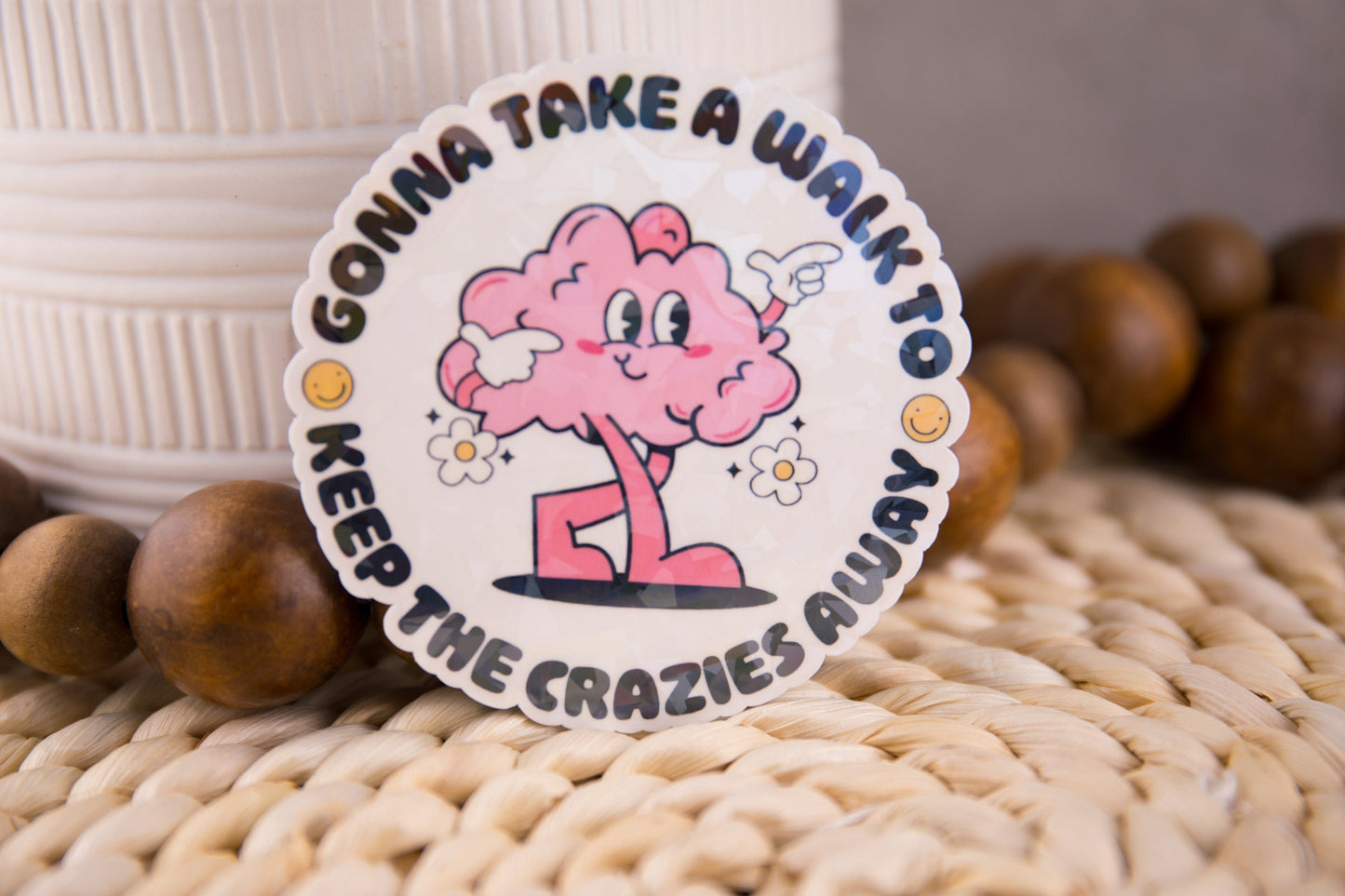 Gonna Take a Walk to Keep the Crazies Away Holographic Sticker