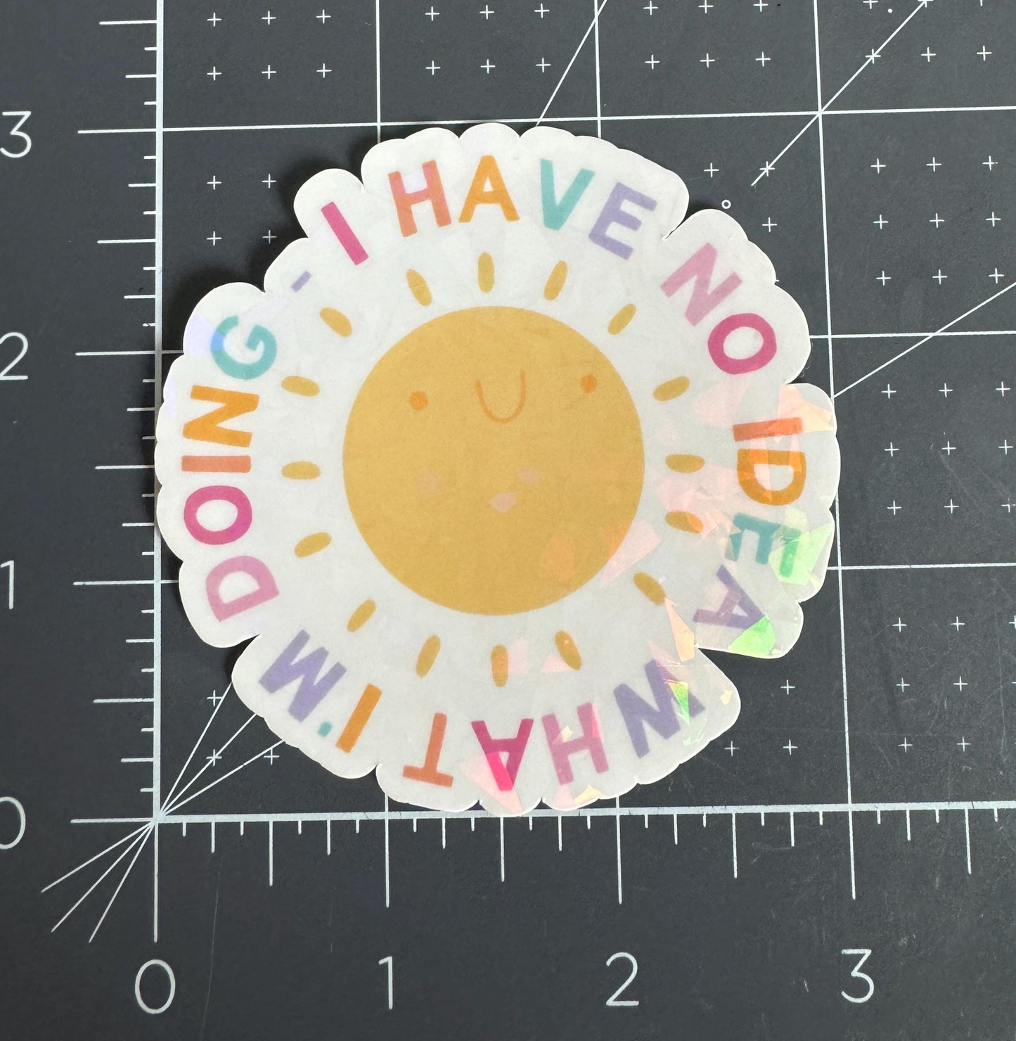 I Have No Idea What I'm Doing Holographic Sticker