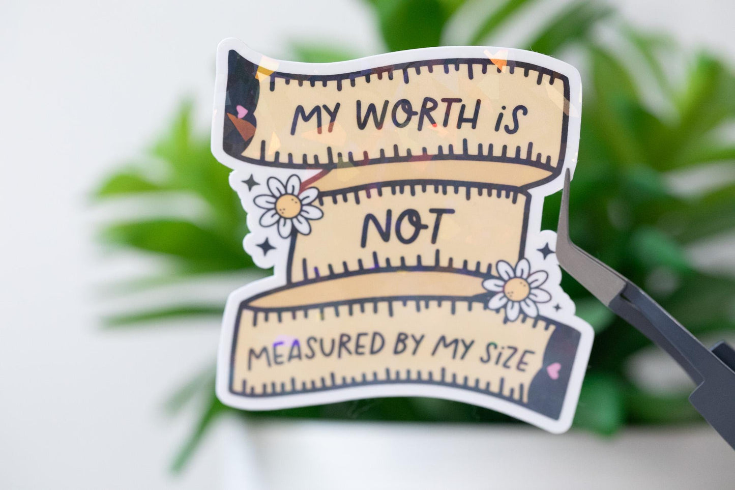My Worth Is Not Measured by My Size Holographic Sticker