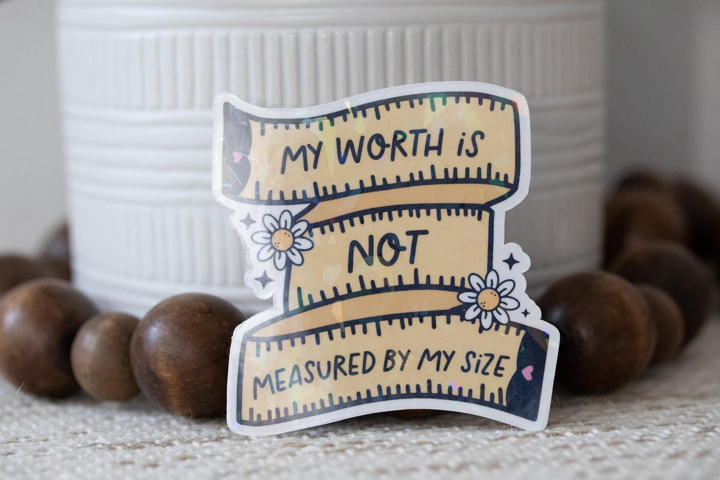 My Worth Is Not Measured by My Size Holographic Sticker