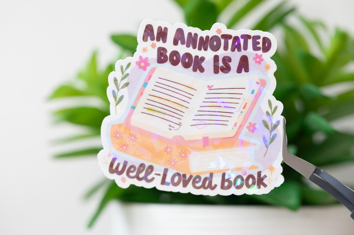 A Annotated Book Is a Well-Loved Book Holographic Sticker
