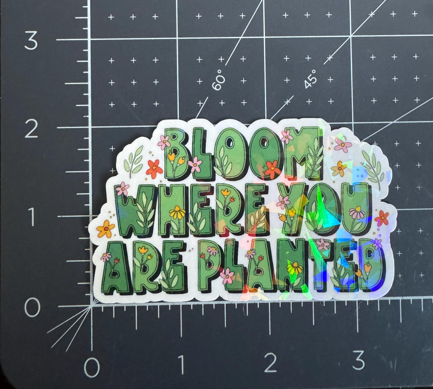 Bloom Where You Are Planted Holographic Sticker