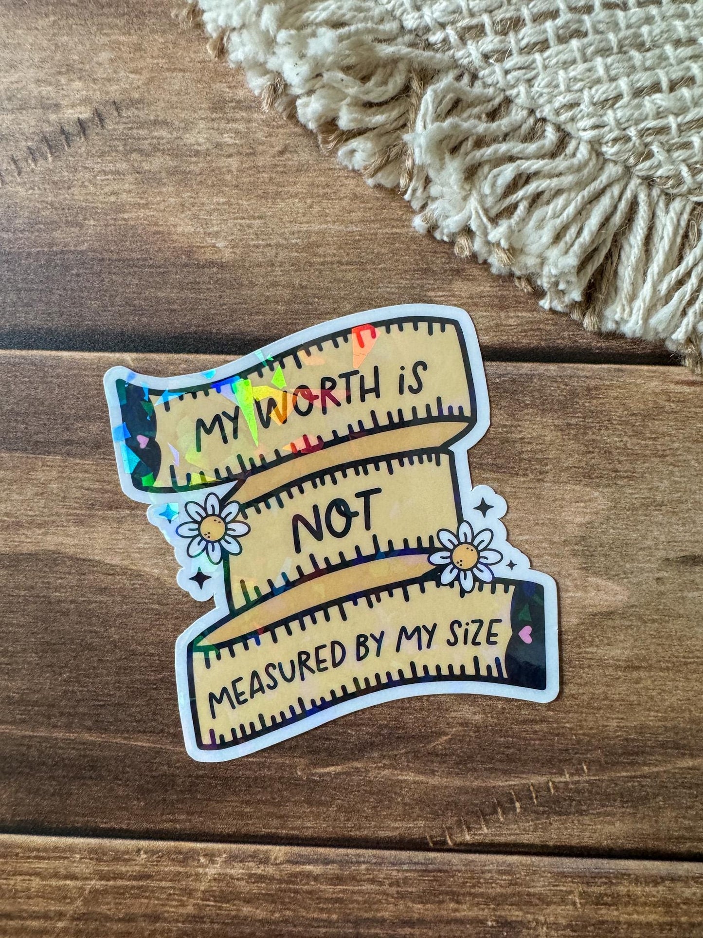 My Worth Is Not Measured by My Size Holographic Sticker