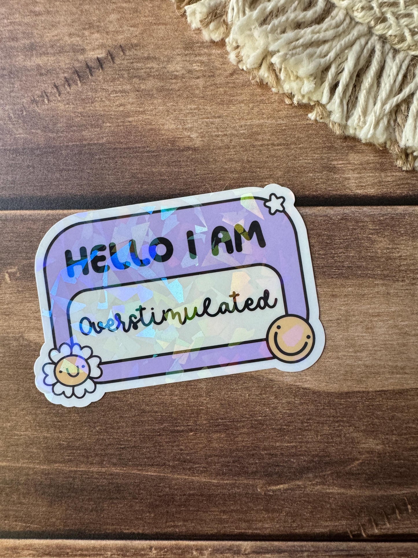 Hello I Am Overstimulated Holographic Sticker