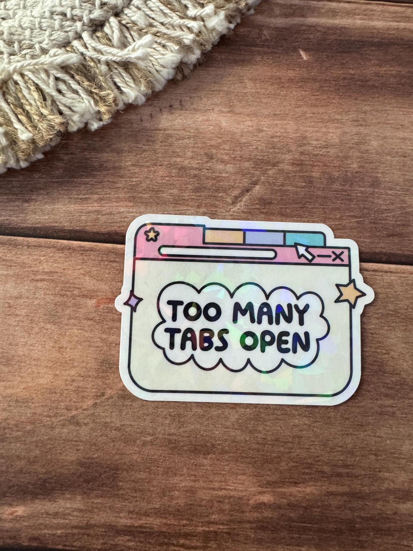 Too Many Tabs Open Holographic Sticker