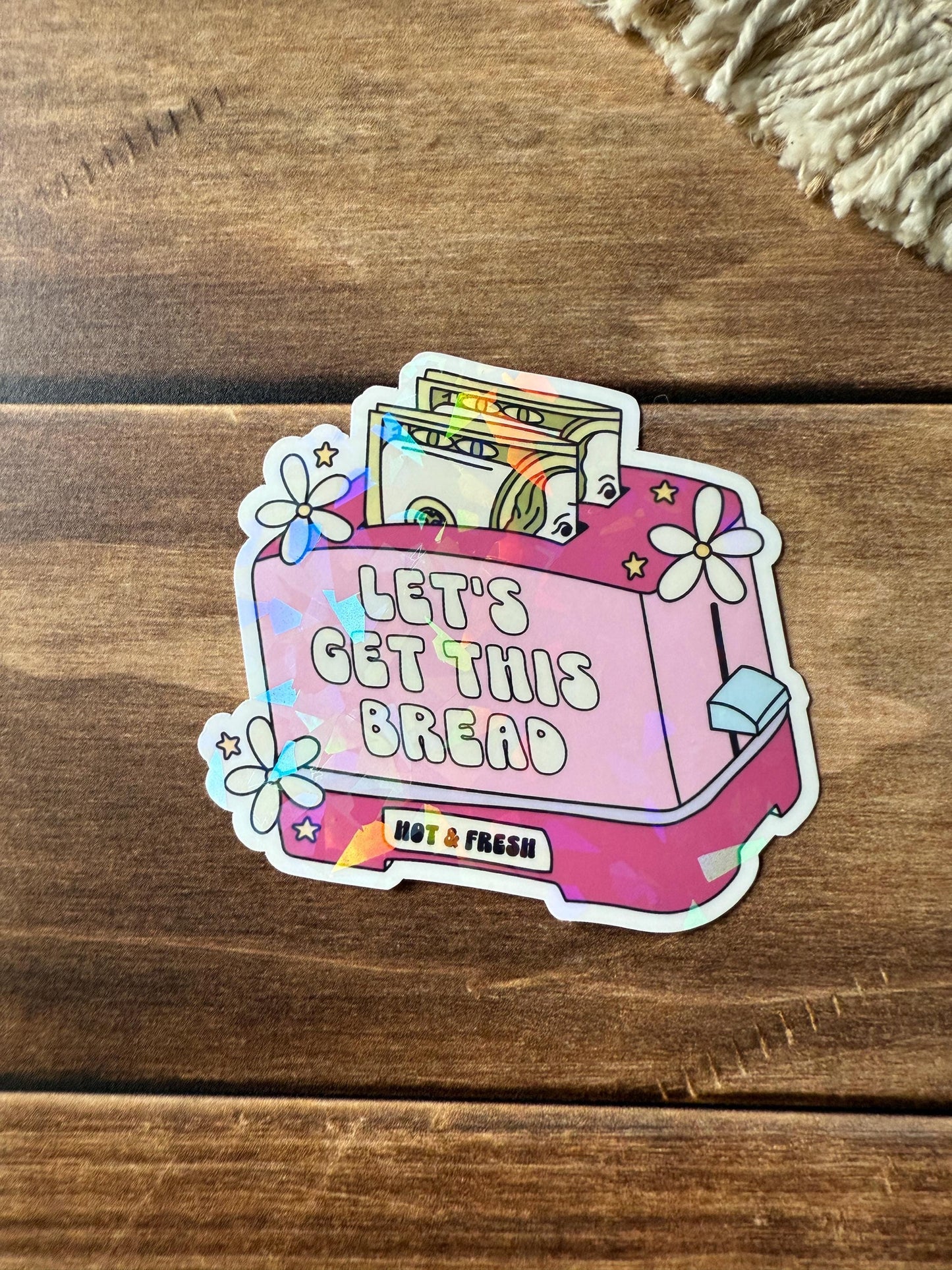 Let's Get This Bread Holographic Sticker