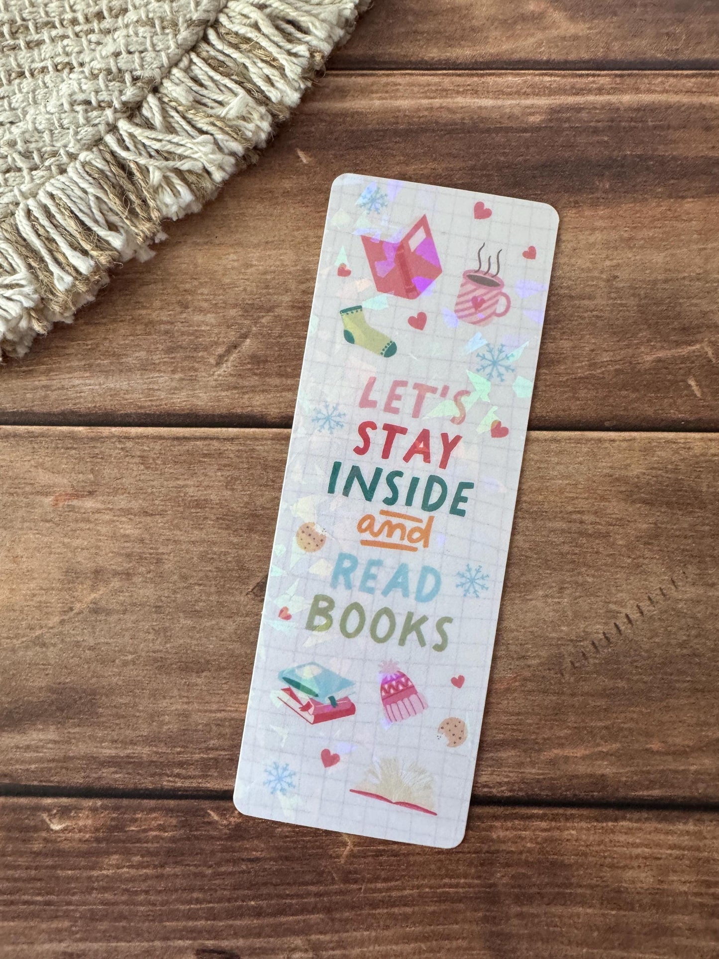 Let's Stay Inside and Read Books Holographic Bookmark