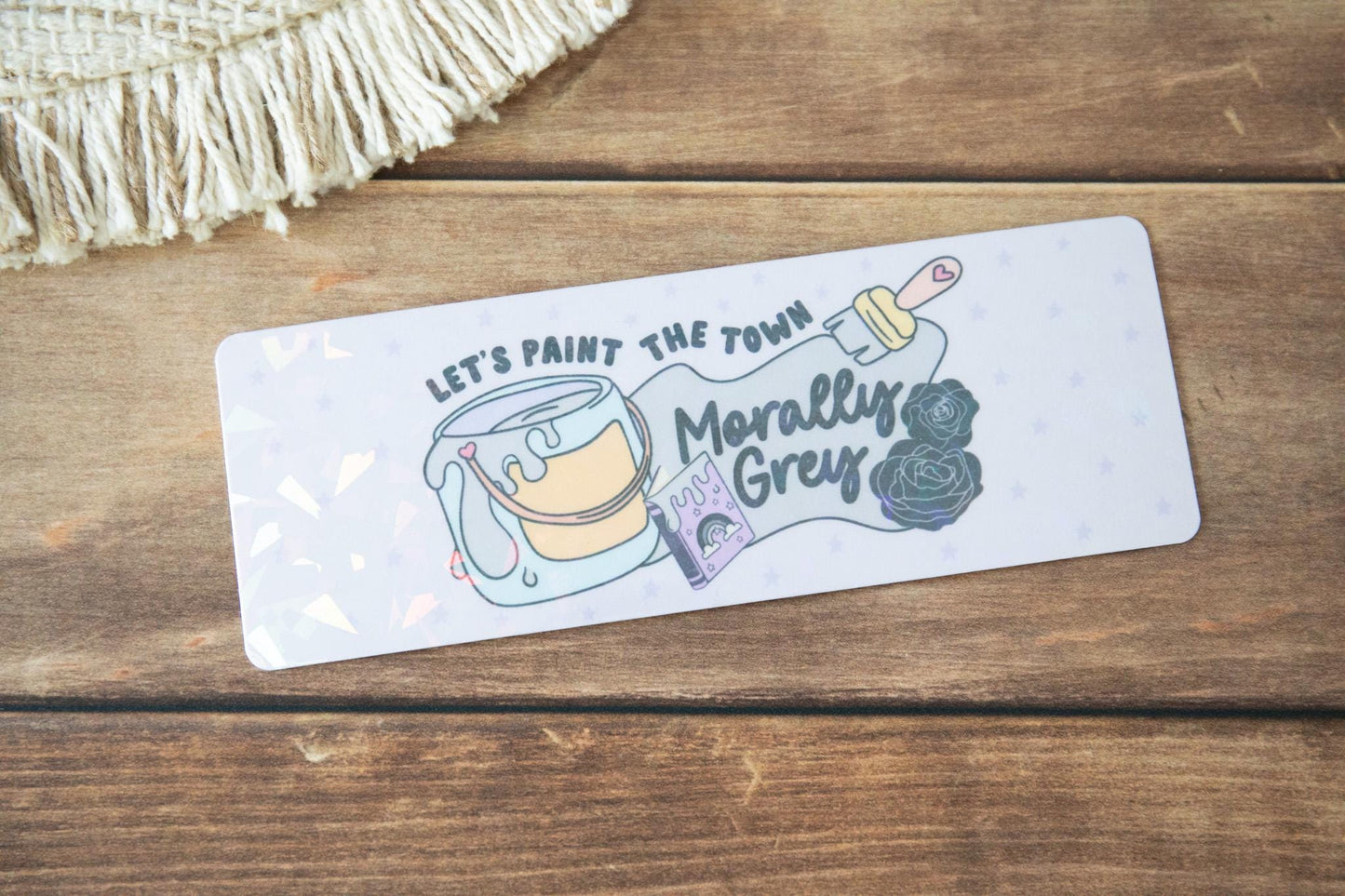 Let's Paint The Town Morally Gray Holographic Bookmark