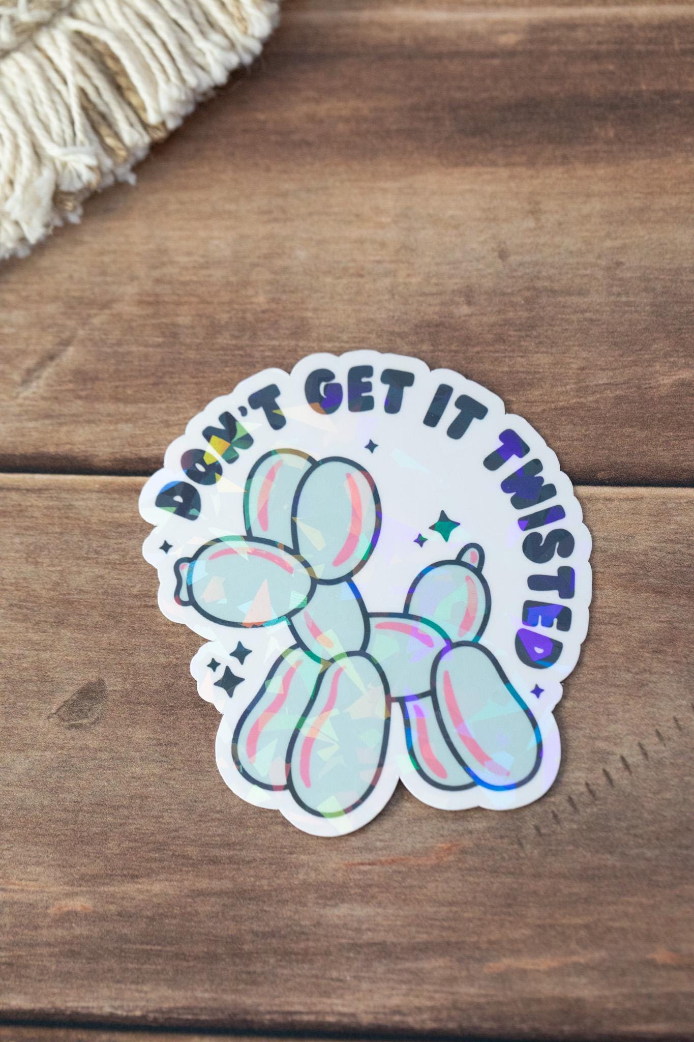 Don't Get It Twisted Holographic Sticker