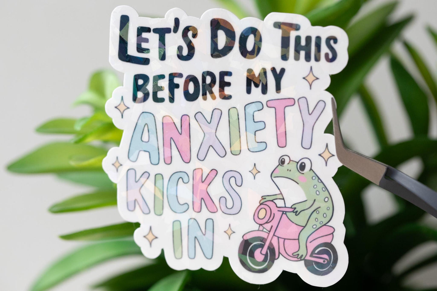 Let's Do This Before My Anxiety Kicks In Holographic Sticker