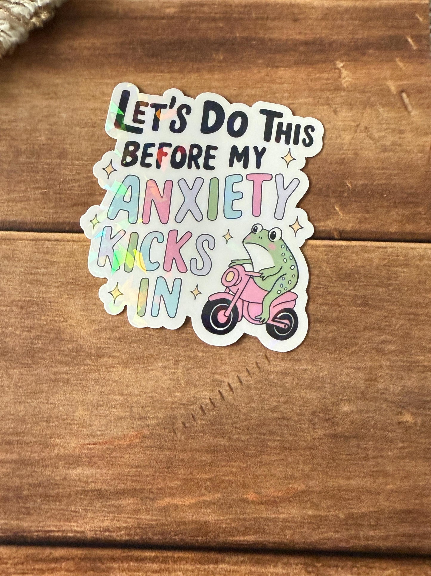Let's Do This Before My Anxiety Kicks In Holographic Sticker