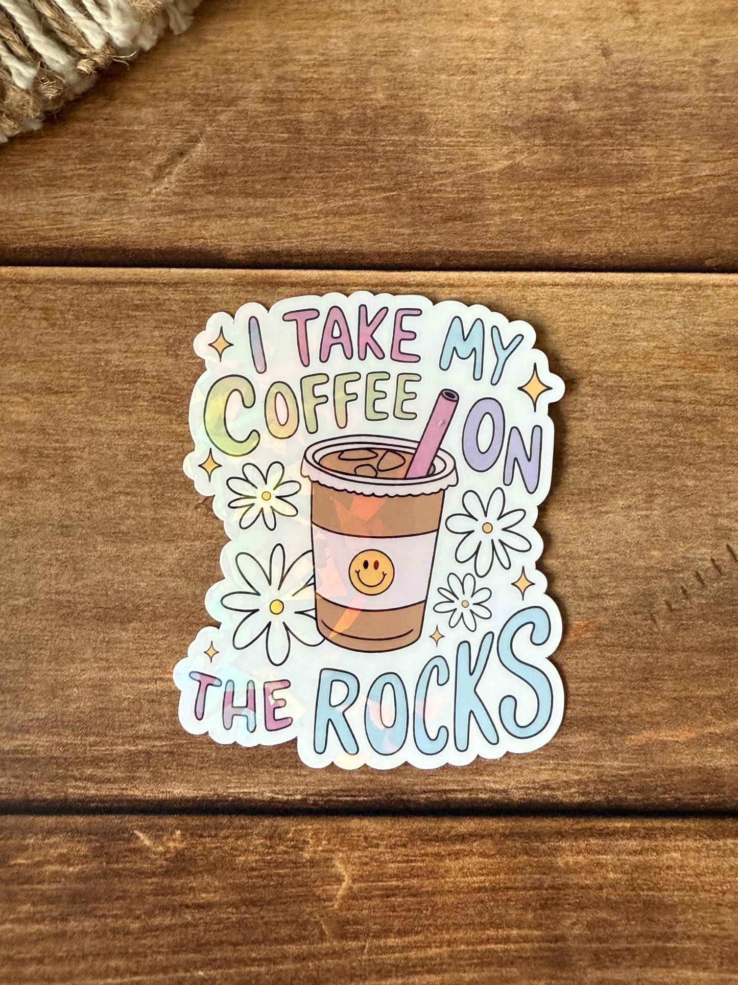 I'll Take My Coffee on the Rocks Holographic Sticker