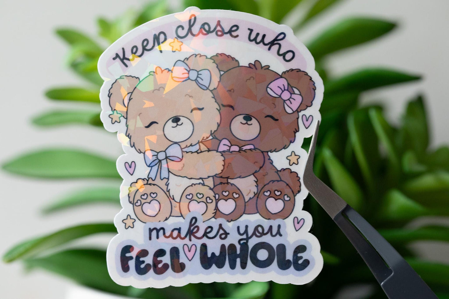 Keep Close Who Makes You Feel Whole Holographic Sticker