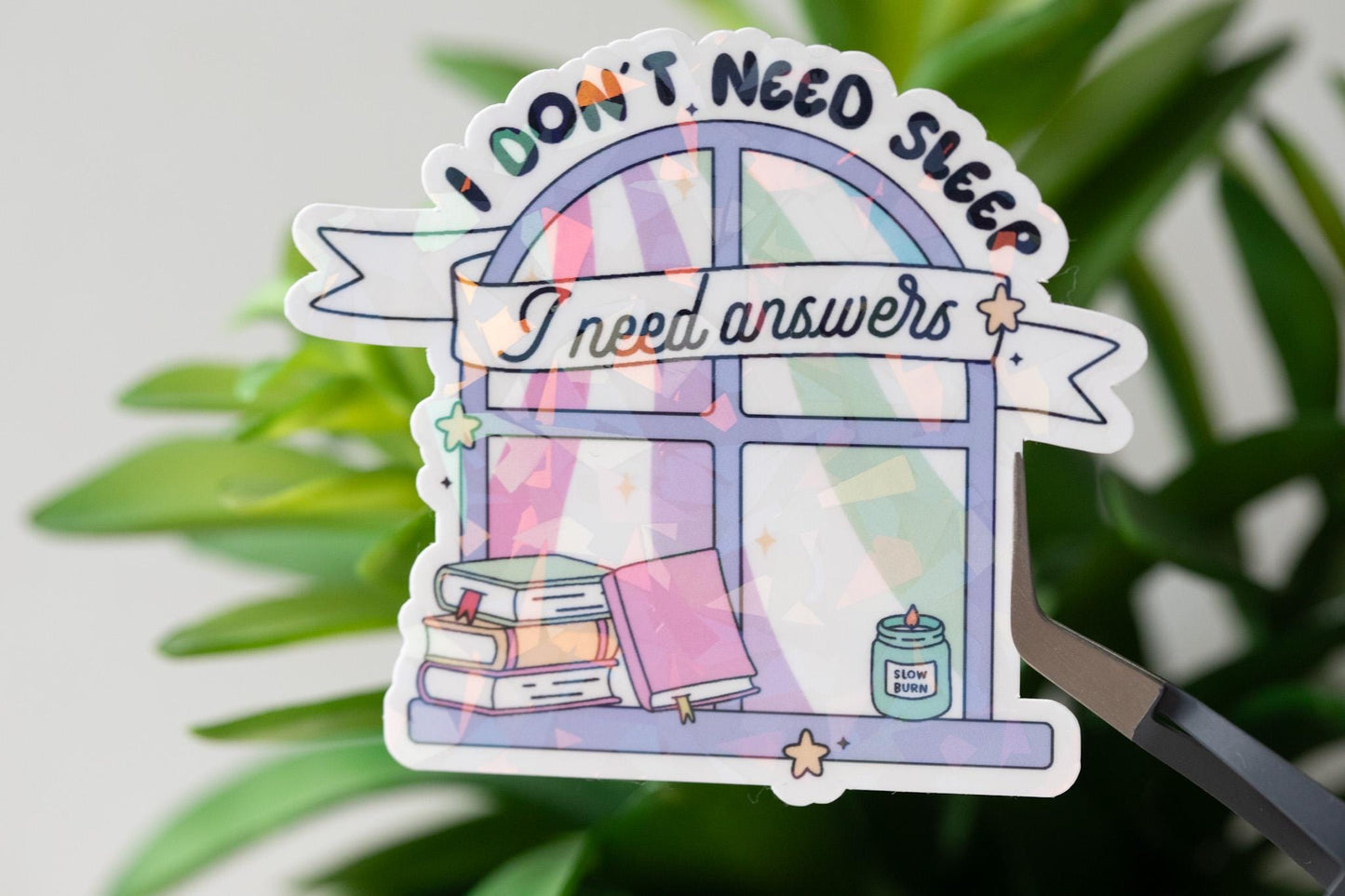 I Don't Need Sleep I Need Answers Holographic Sticker