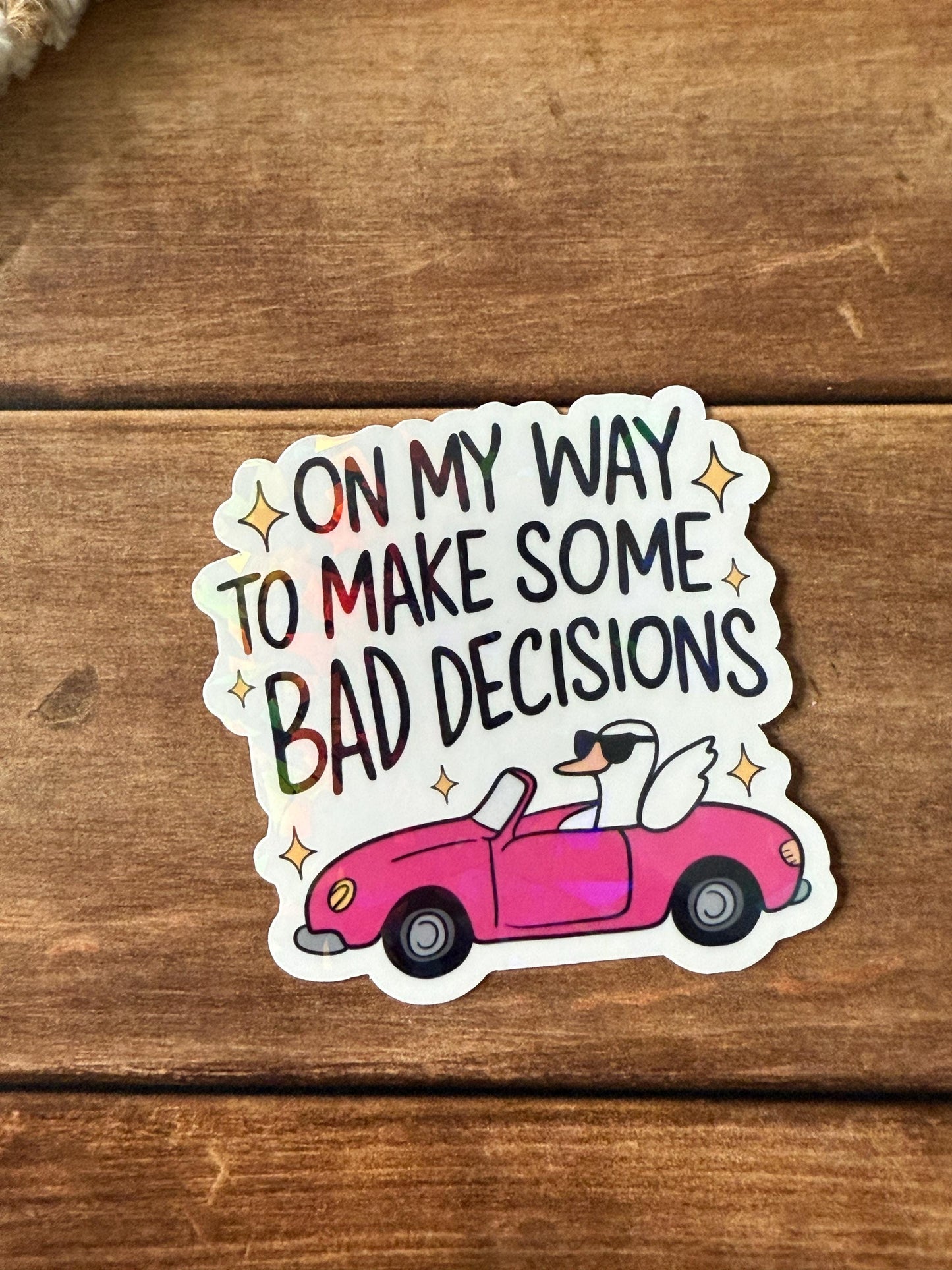 On My Way To Make Bad Decisions Holographic Sticker