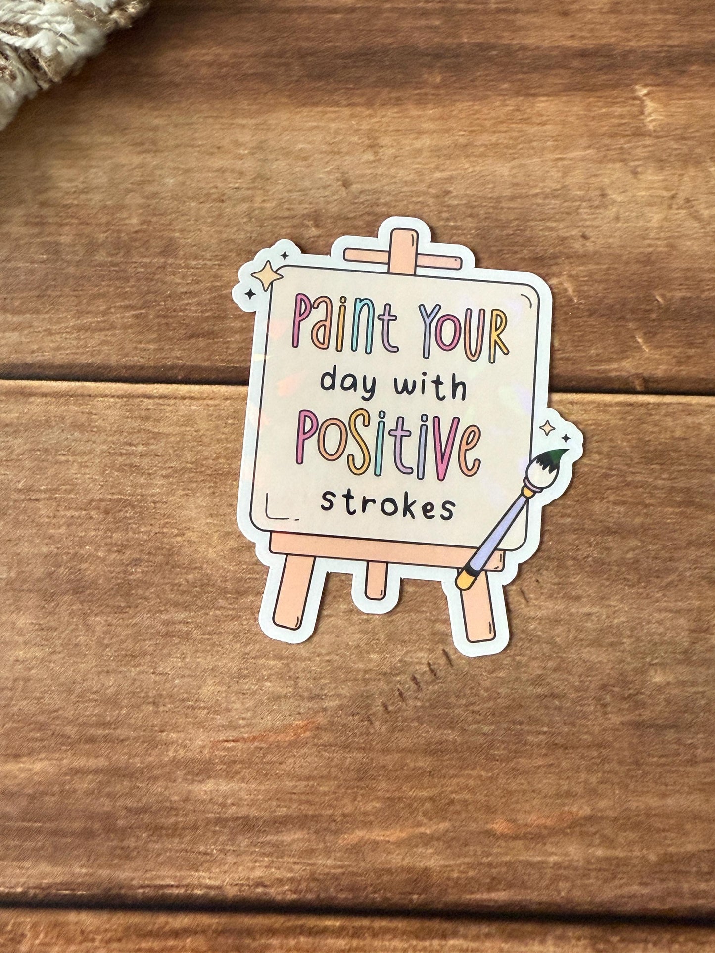 Paint Your Day With Positive Strokes Holographic Sticker