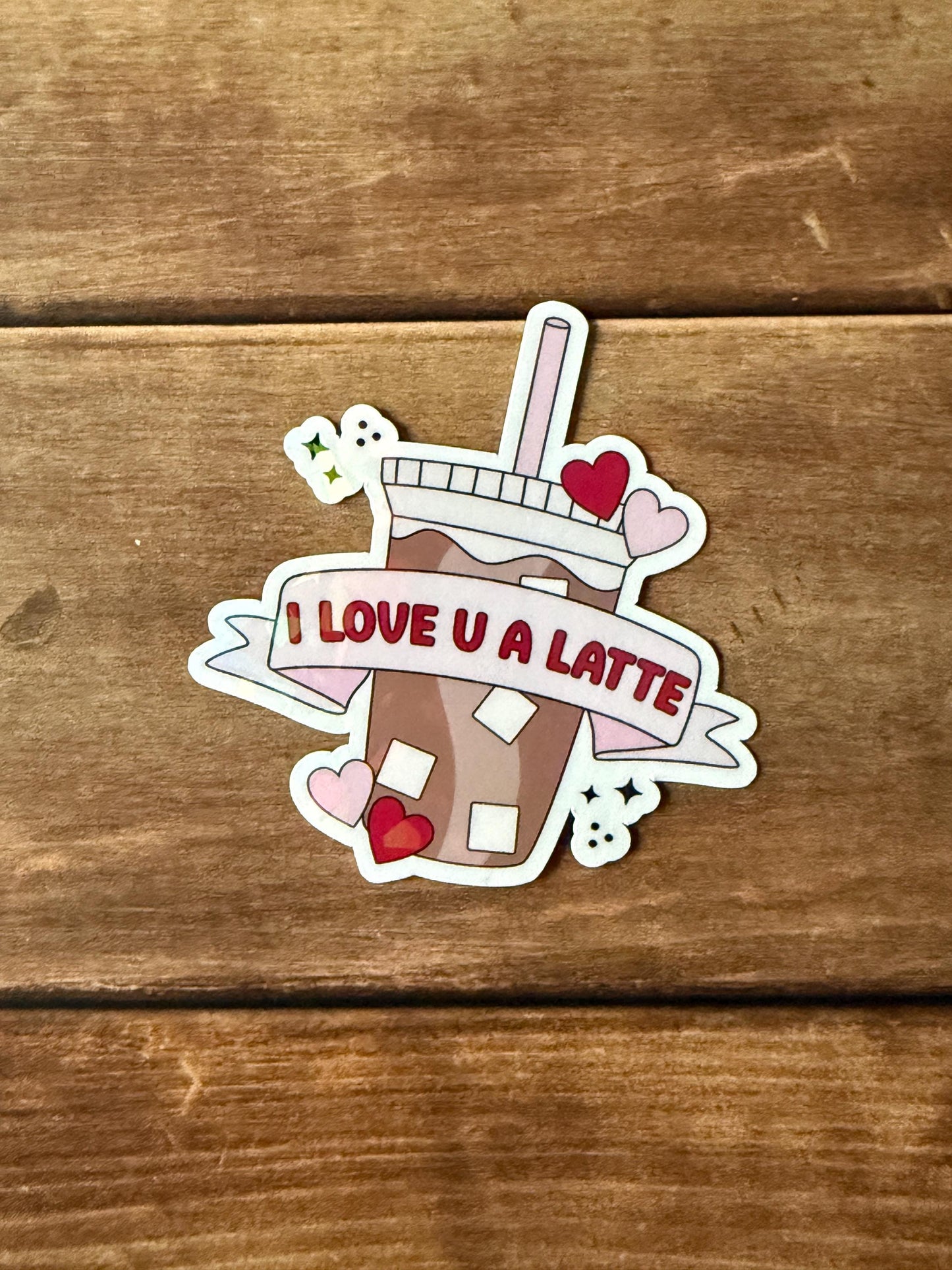 I Love U a Latte Holographic Sticker