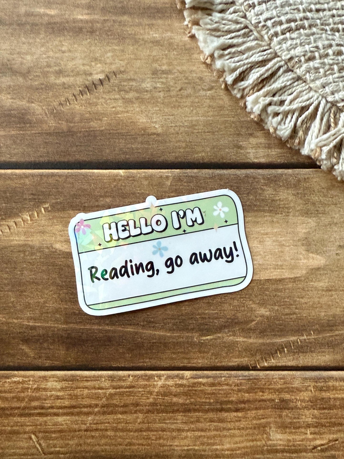 Hello I'm Reading Go Away Holographic Sticker