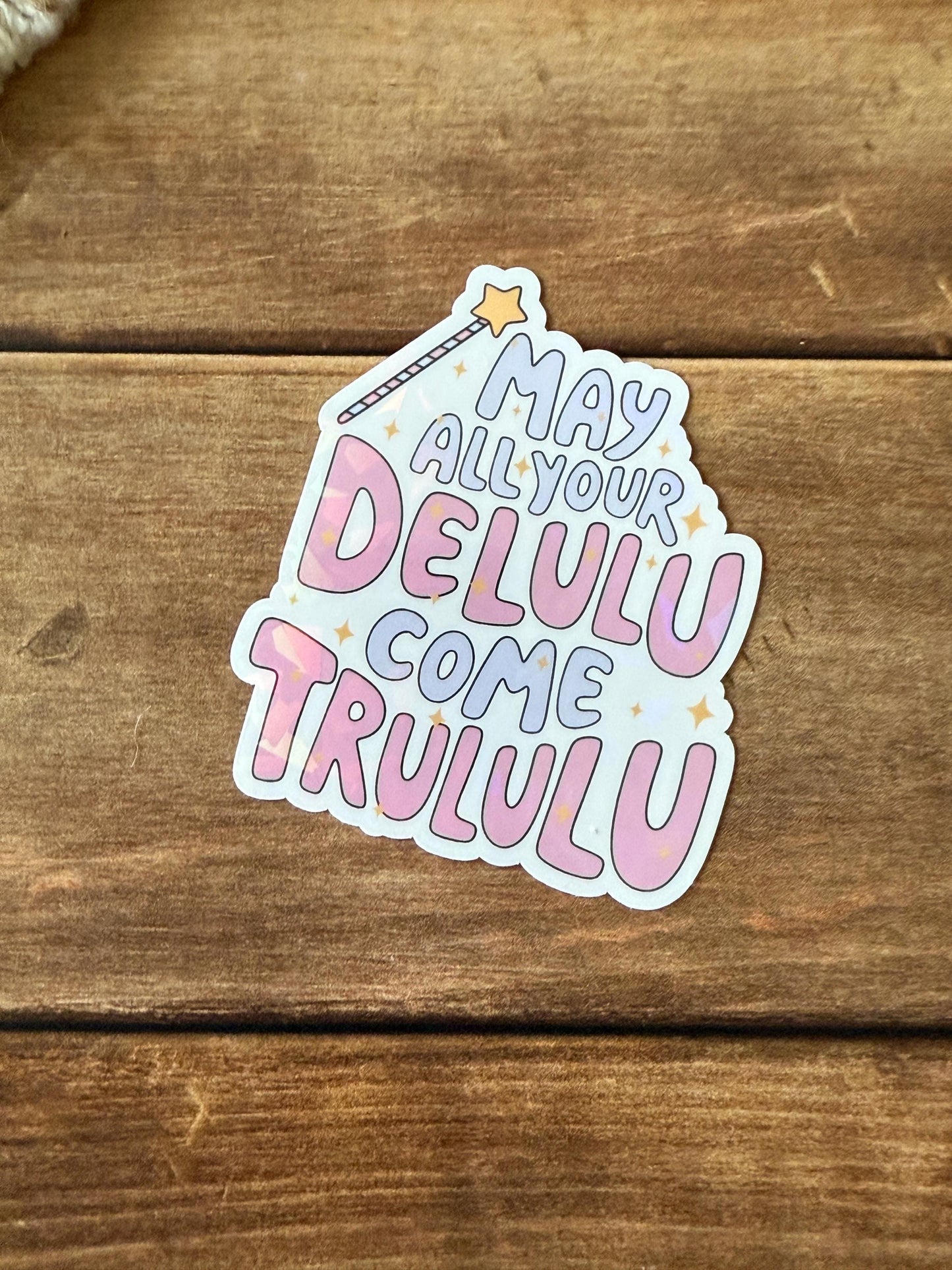 May All Your Delulu Come Trululu Sticker
