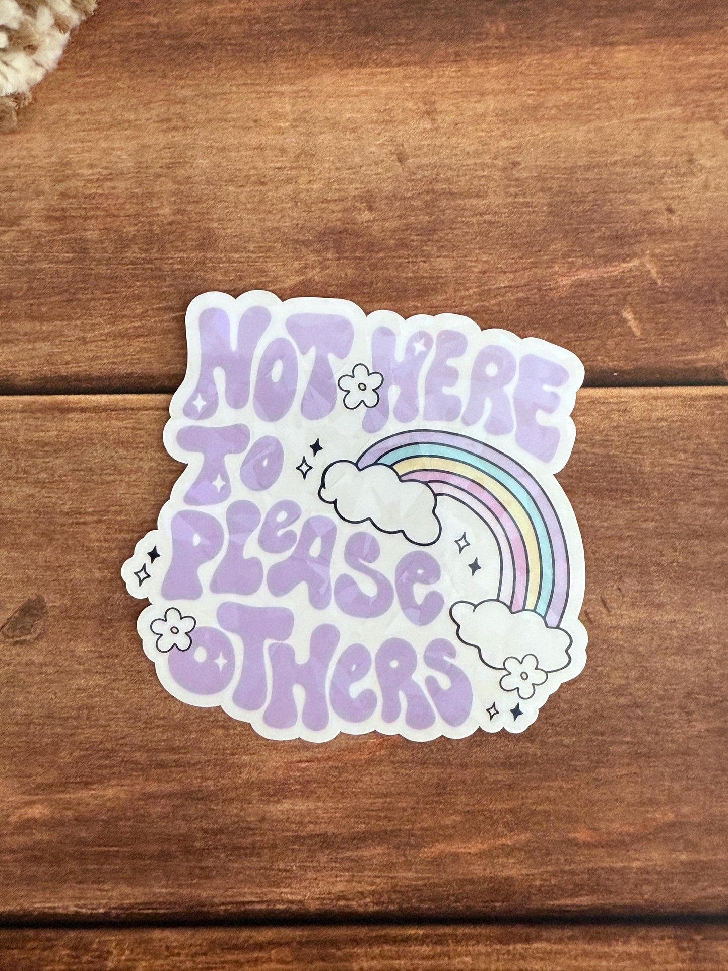 Not Here to Please Others Holographic Sticker