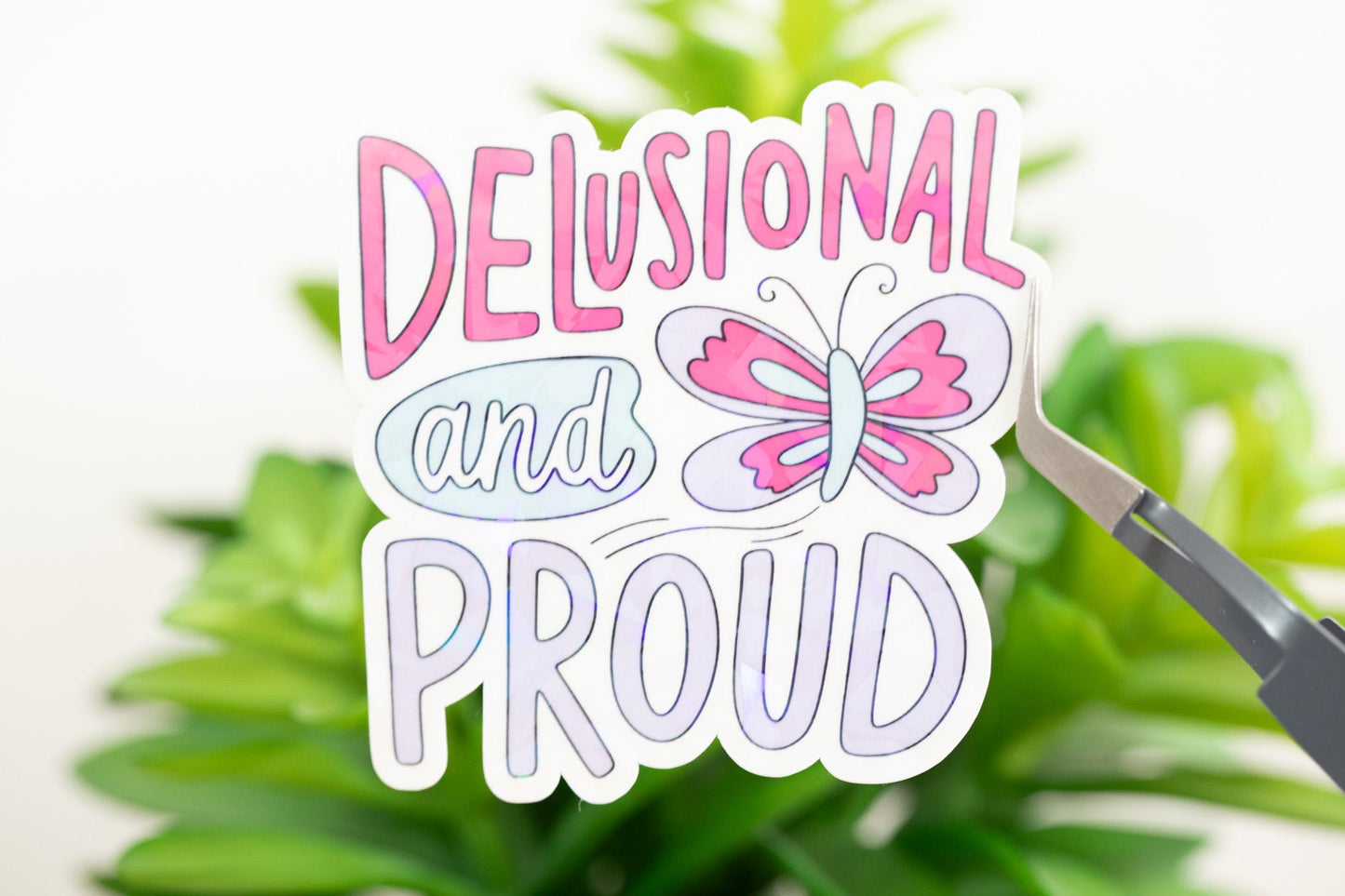 Delusional and Proud Holographic Sticker