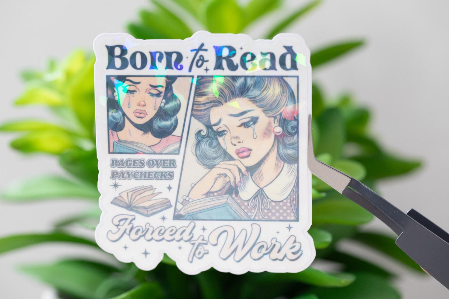 Born to Read Forced to Work Holographic Sticker
