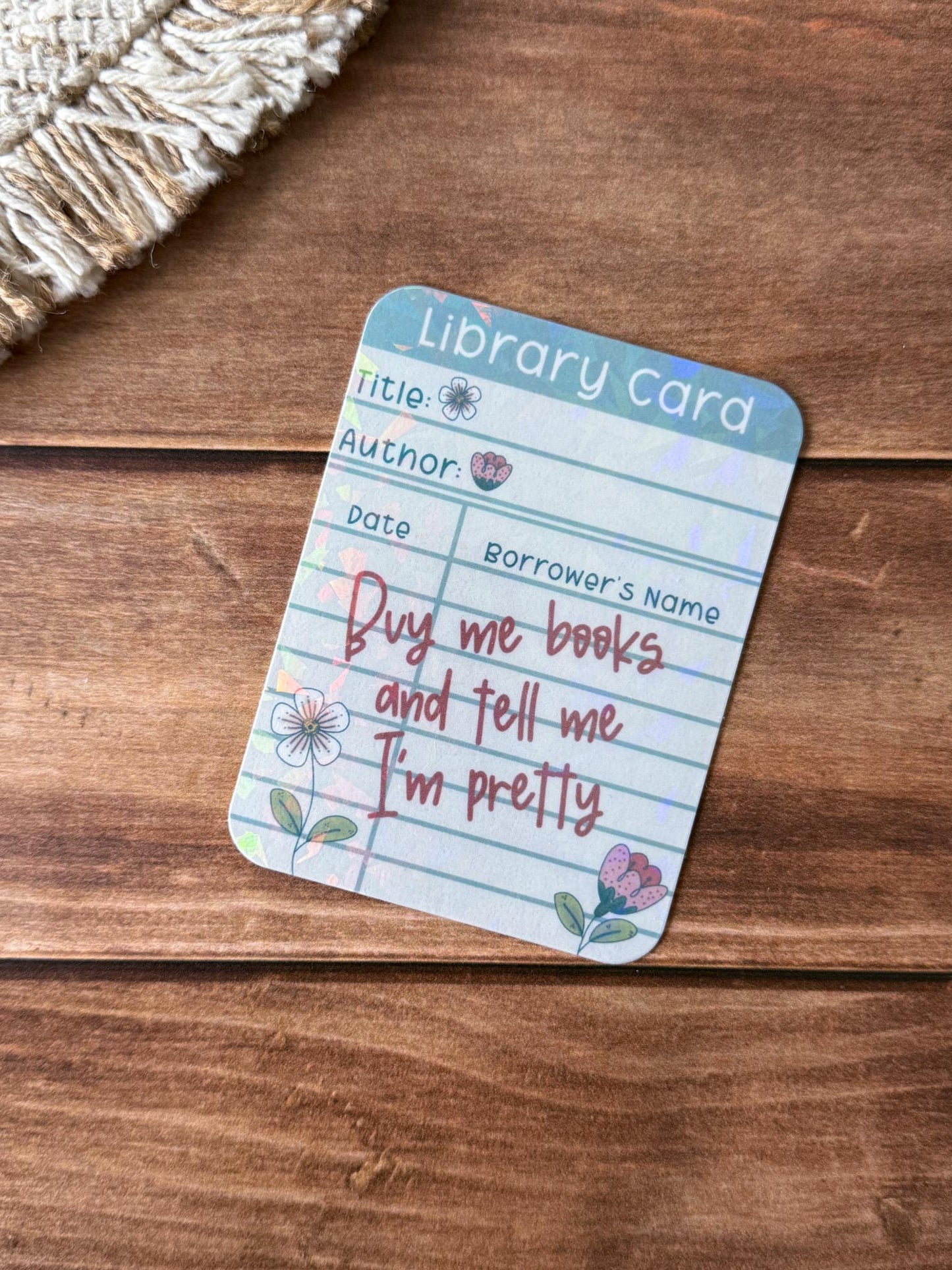 Buy Me Books and Tell Me I'm Pretty Holographic Bookmark