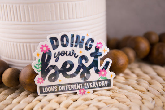 Doing Your Best Looks Different Everyday Holographic Sticker