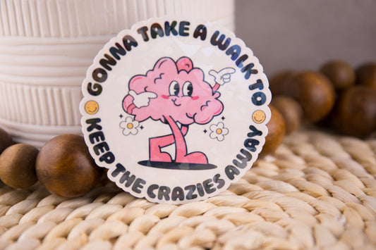 Gonna Take a Walk to Keep the Crazies Away Holographic Sticker