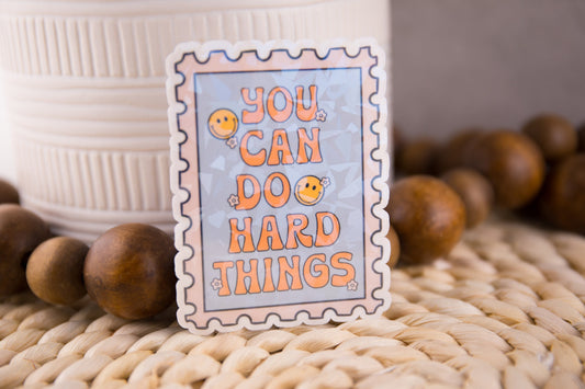 You Can Do Hard Things Holographic Sticker