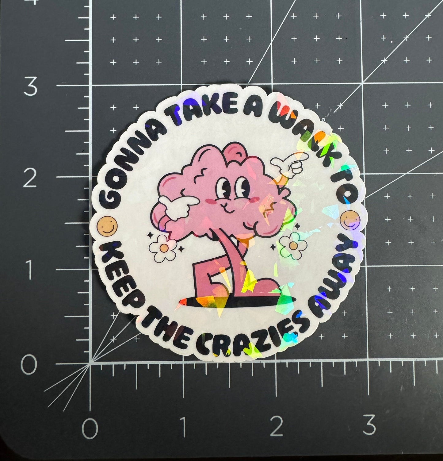 Gonna Take a Walk to Keep the Crazies Away Holographic Sticker