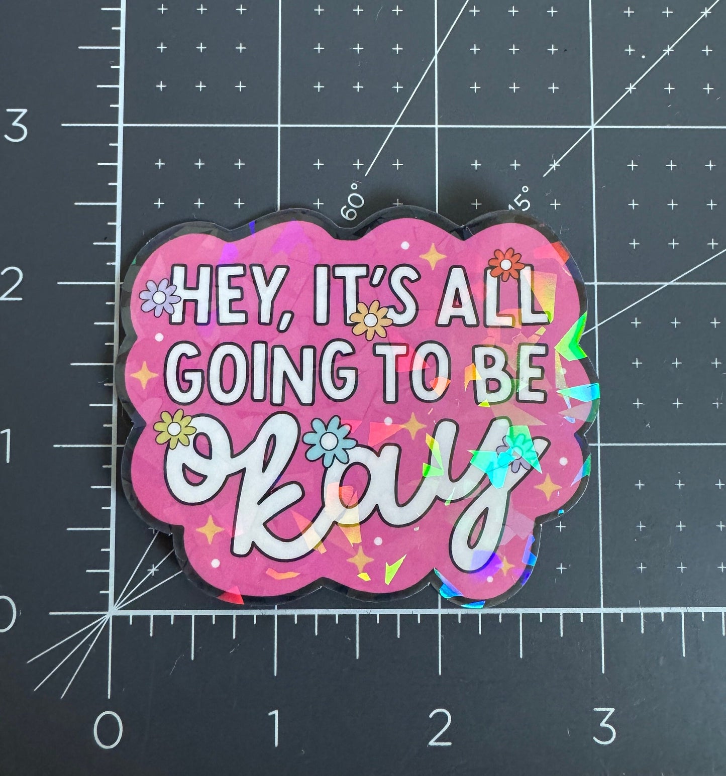 Hey It's All Going to Be Okay Holographic Sticker