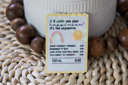 If It Costs You Your Happiness It's Too Expensive Holographic Sticker