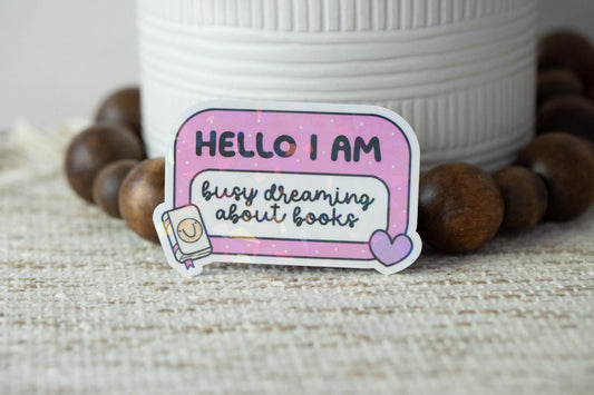 Hello I Am Busy Dreaming About Books Holographic Sticker