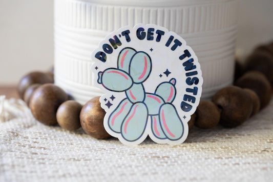 Don't Get It Twisted Holographic Sticker