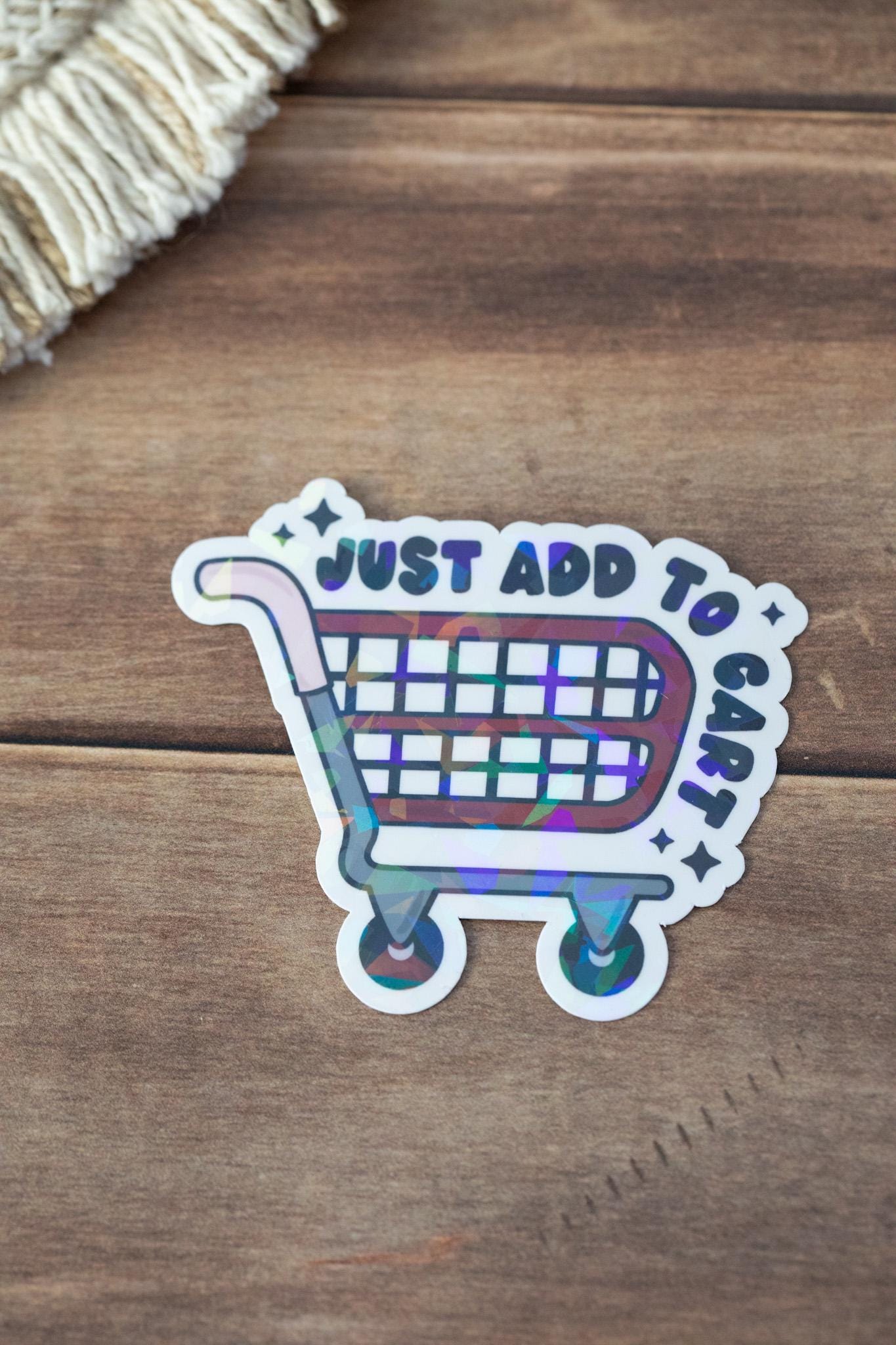 Just Add To Cart Holographic Sticker