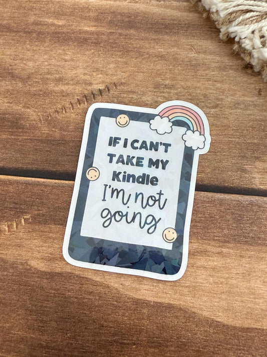 Kindle I'm Not Going Holographic Sticker