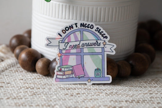 I Don't Need Sleep I Need Answers Holographic Sticker