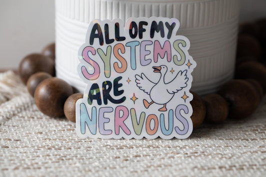 All My Systems Are Nervous Holographic Sticker