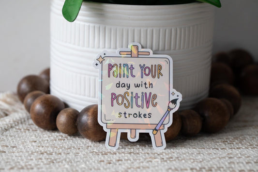 Paint Your Day With Positive Strokes Holographic Sticker