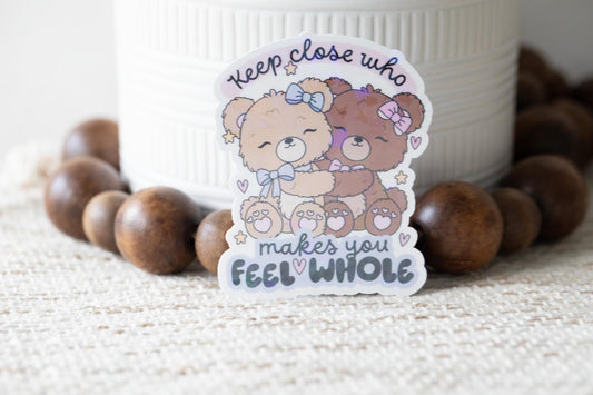 Keep Close Who Makes You Feel Whole Holographic Sticker