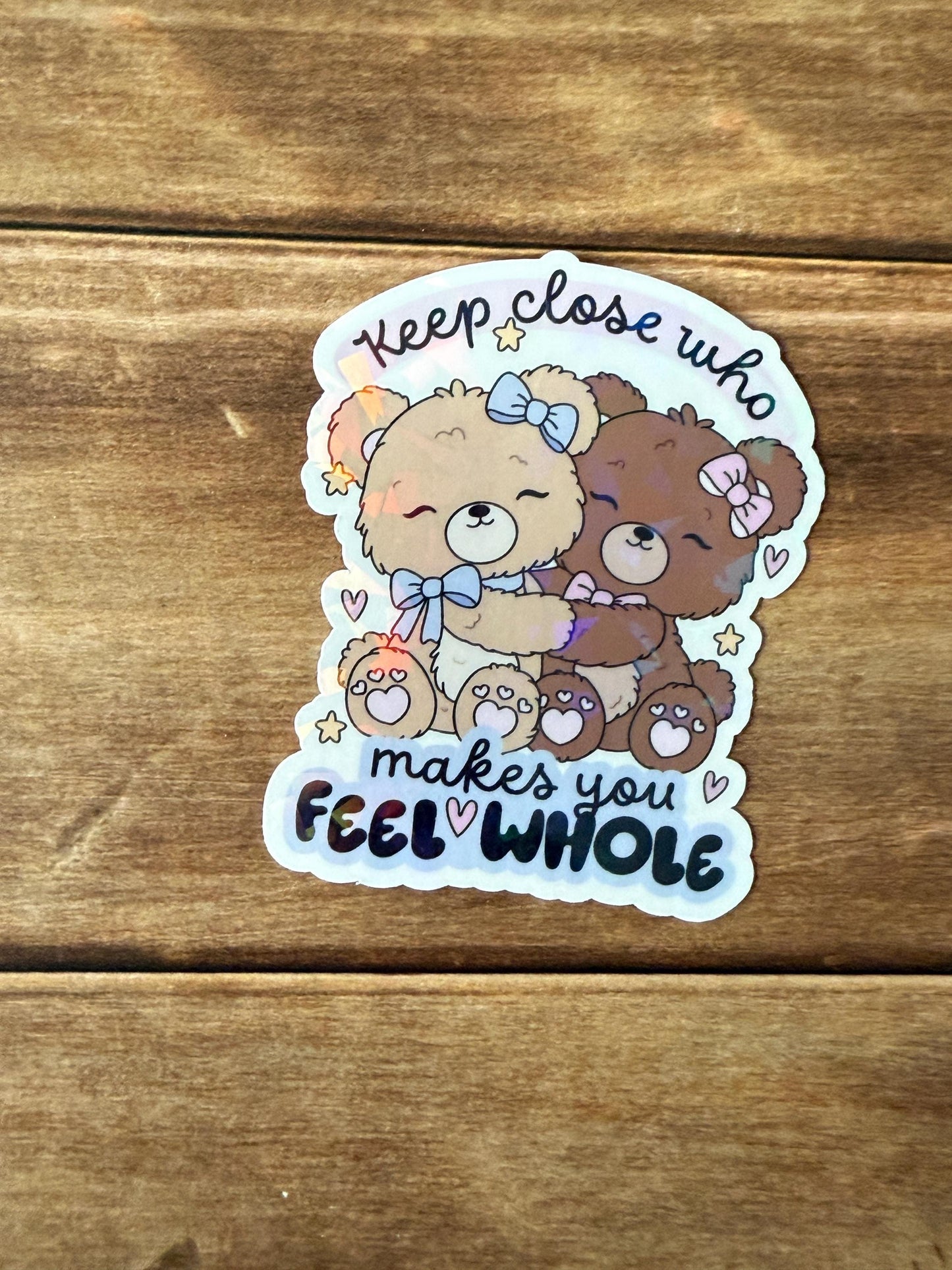 Keep Close Who Makes You Feel Whole Holographic Sticker