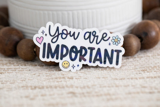 You Are Important Holographic Sticker