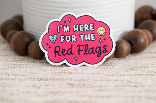 I'm Here for the Red Flags Holographic Sticker