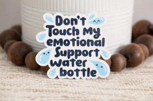 Don't Touch My Emotional Support Water Bottle Holographic Sticker