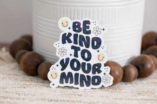 Be Kind To Your Mind Holographic Sticker