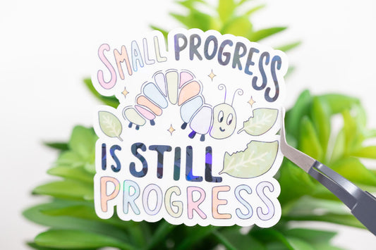 Small Progress is Still Progress Holographic Sticker
