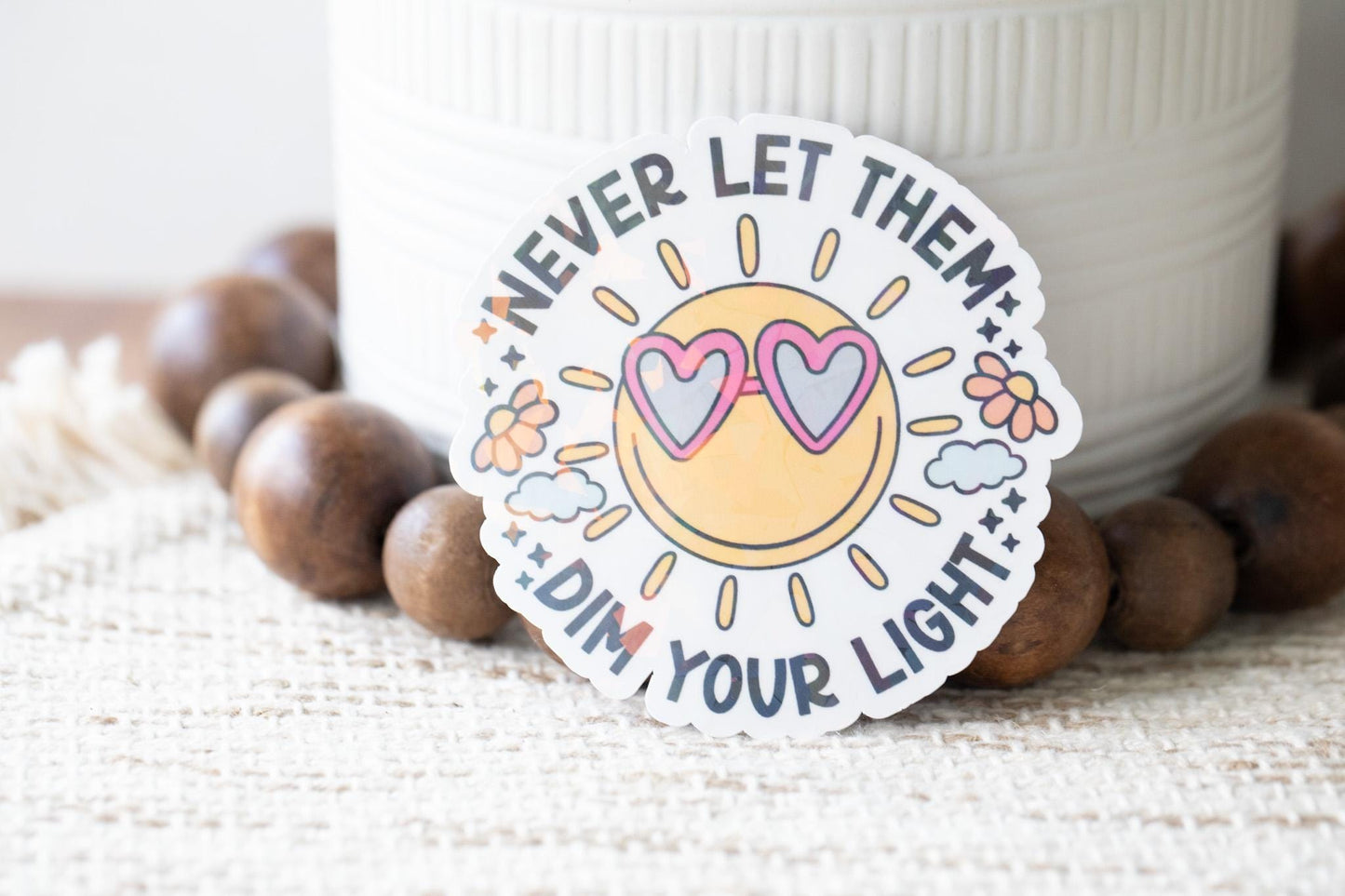 Never Let Them Dim Your Light Holographic Sticker