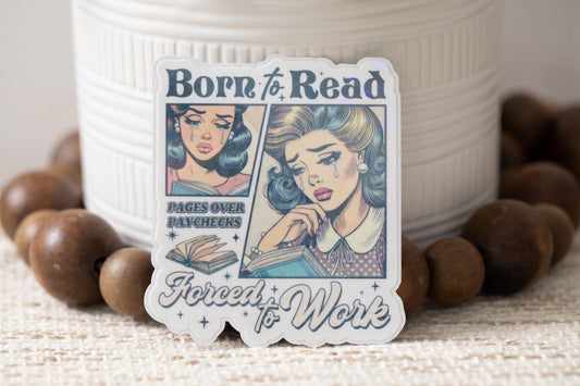 Born to Read Forced to Work Holographic Sticker