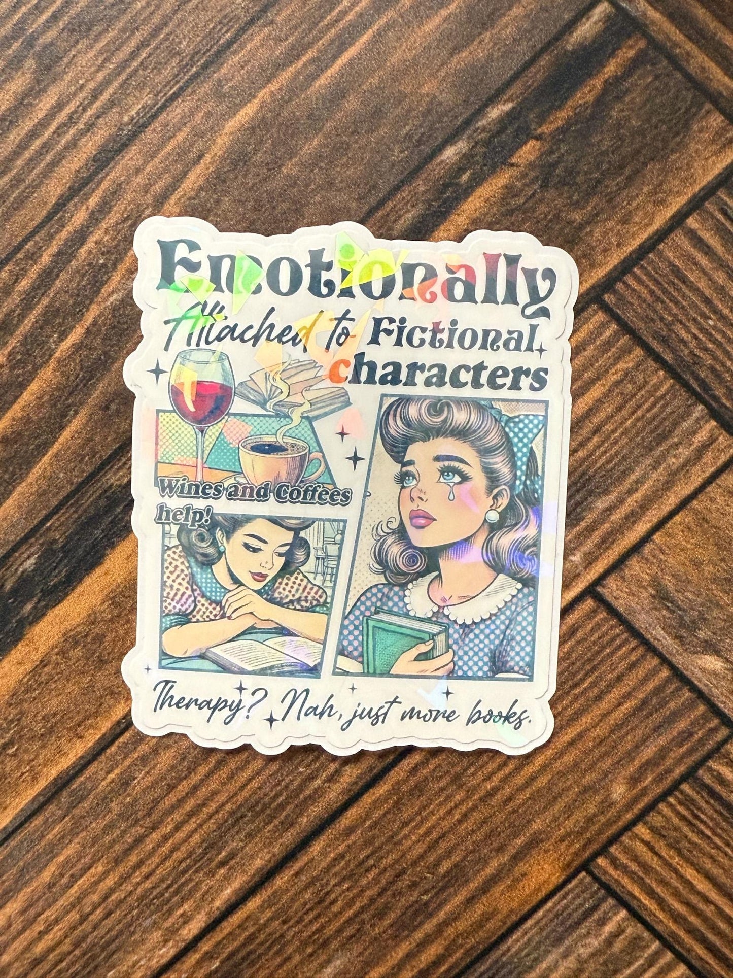 Emotionally Attached to Fictional Characters Holographic Sticker